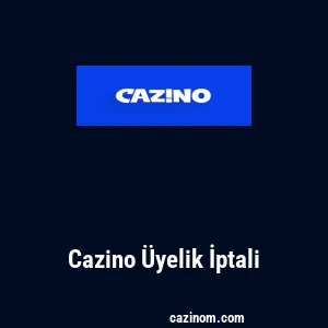 Cazino Üyelik İptali